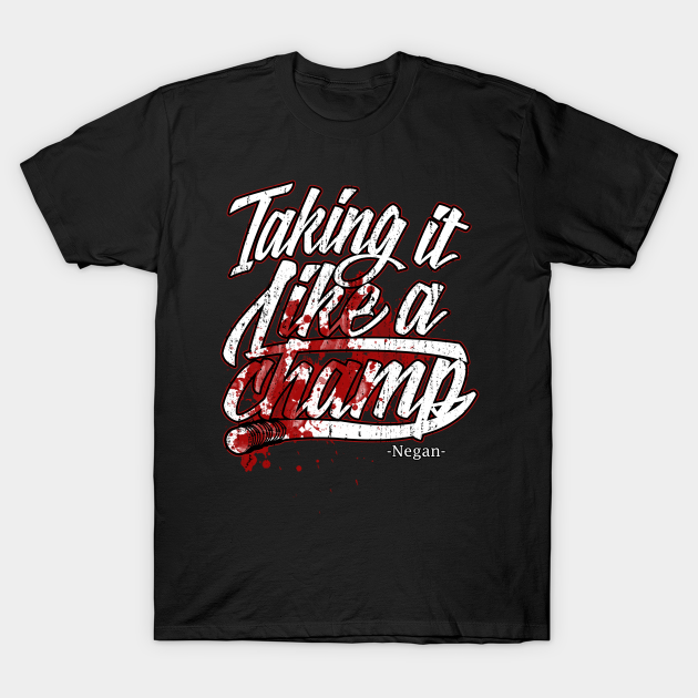 Taking It Like A Champ Negan Negan Lucille T Shirt Teepublic